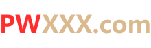 PWXXX导航-宅男福利导航-PWXXX.com